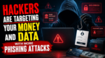 Hackers Are Targeting Your Money and Data With More Phishing Attacks