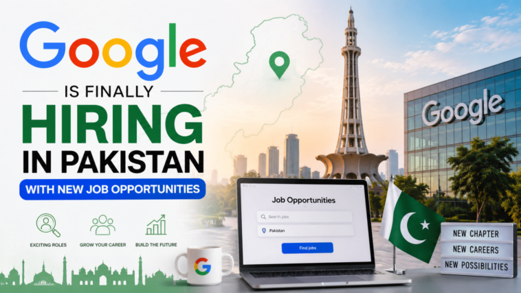 Google Is Finally Hiring in Pakistan With New Job Opportunities