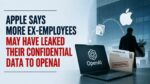 Apple Says More Ex-Employees Leaked Data to OpenAI