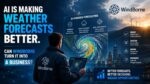 AI is making weather forecasts better. Can WindBorne turn it into a business?