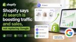 Shopify says AI search is boosting traffic and sales, not replacing Google