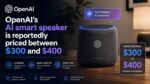 OpenAI's AI smart speaker is reportedly priced between $300 and $400
