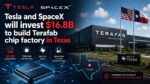 Tesla and SpaceX will invest $16.8B to build Terafab chip factory in Texas