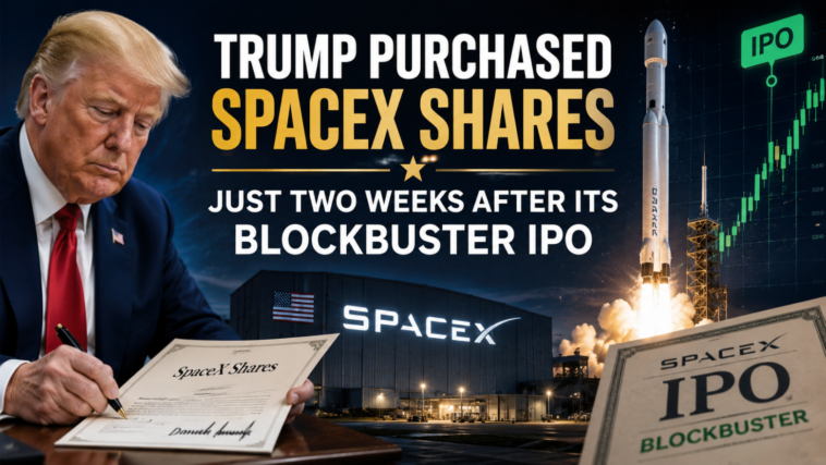 Trump purchased SpaceX shares just two weeks after its blockbuster IPO