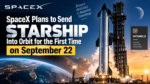 SpaceX Plans to Send Starship Into Orbit for the First Time on September 22