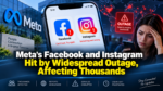 Meta’s Facebook and Instagram Hit by Widespread Outage, Affecting Thousands