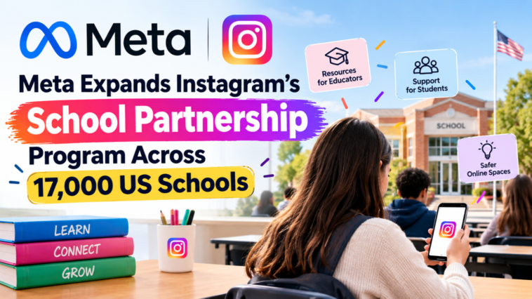 Meta Expands Instagram’s School Partnership Program Across 17,000 US Schools