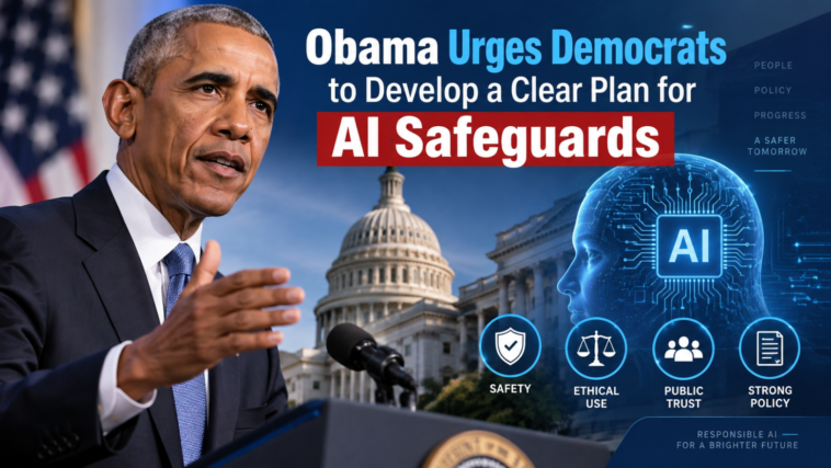Obama Urges Democrats to Develop a Clear Plan for AI Safeguards
