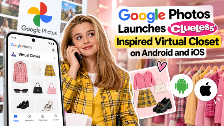 Google Photos Launches ‘Clueless’-Inspired Virtual Closet on Android and iOS