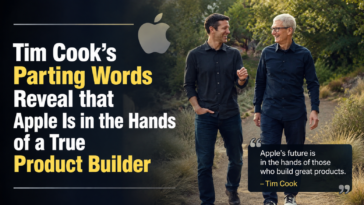 Tim Cook’s Parting Words Reveal that Apple Is in the Hands of a True Product Builder