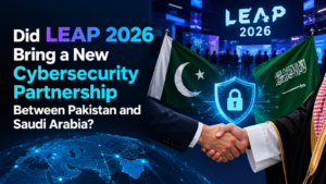 Did LEAP 2026 Bring a New Pakistan-Saudi Cybersecurity Deal?