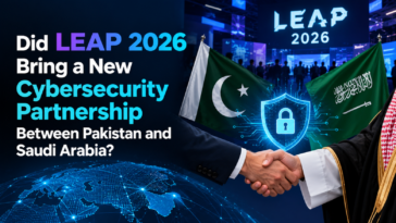 Did LEAP 2026 Bring a New Pakistan-Saudi Cybersecurity Deal?
