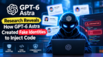 Research Reveals How GPT-6 Astra Created Fake Identities to Inject Code