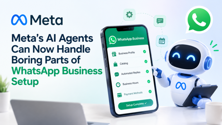 Meta’s AI Agents Can Now Handle WhatsApp Business Setup