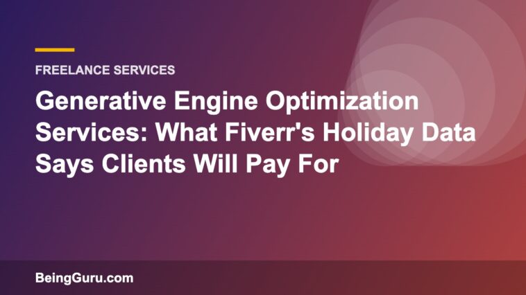 Generative Engine Optimization Services: What Fiverr's Holiday Data Says Clients Will Pay For
