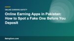 Online Earning Apps in Pakistan: How to Spot a Fake One Before You Deposit
