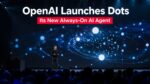 OpenAI Launches Dots, an Always-On Agent