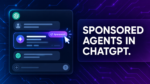OpenAI is testing sponsored agents inside ChatGPT, turning an ad click into a conversation
