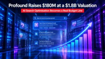 Profound Raises $180M at a $1.8B Valuation as AI Search Optimisation Becomes a Real Budget Line