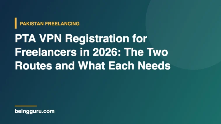 PTA VPN Registration for Freelancers in 2026: The Two Routes and What Each Needs