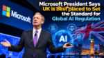 Microsoft President: UK Is Best Placed to Lead AI Regulation