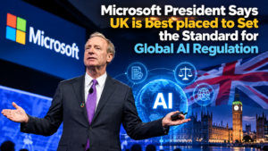 Microsoft President: UK Is Best Placed to Lead AI Regulation