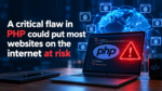 A critical flaw in PHP could put most websites on the internet at risk