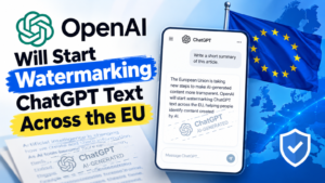 OpenAI Will Start Watermarking ChatGPT Text Across the EU