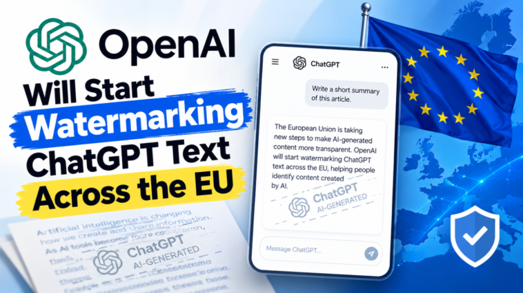 OpenAI Will Start Watermarking ChatGPT Text Across the EU