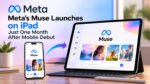 Meta’s Muse Launches on iPad Just One Month After Mobile Debut