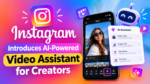 Instagram Introduces AI-Powered Video Assistant for Creators