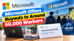 Microsoft offers buyouts to around 60,000 workers