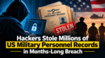 Hackers Stole Millions of US Military Personnel Records in Months-Long Breach