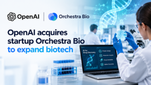 OpenAI acquires startup Orchestra Bio to expand biotech