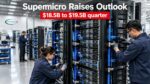 Supermicro Lifts First-Quarter Revenue Outlook to $18.5 Billion to $19.5 Billion